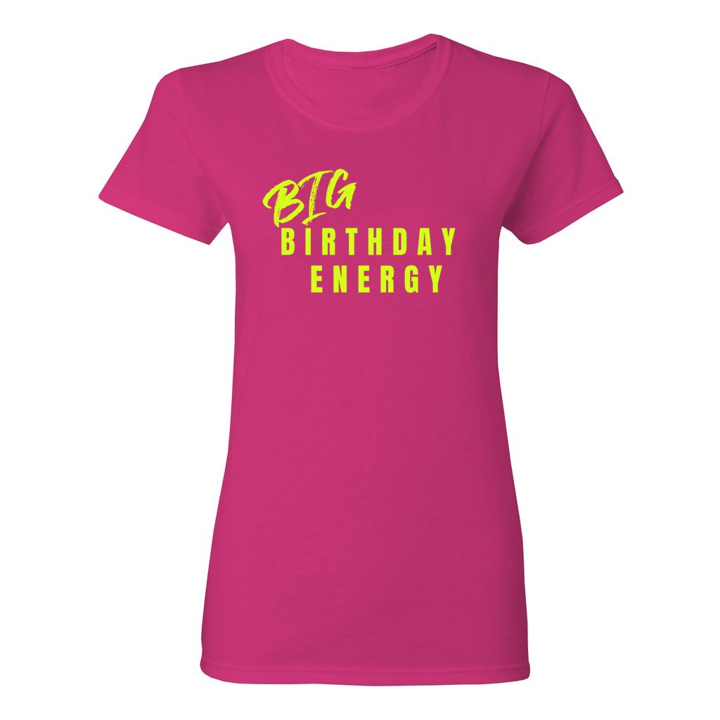 Women's Big Birthday Energy Shirt- Neon Yellow FontCaptioned 2 A Tee