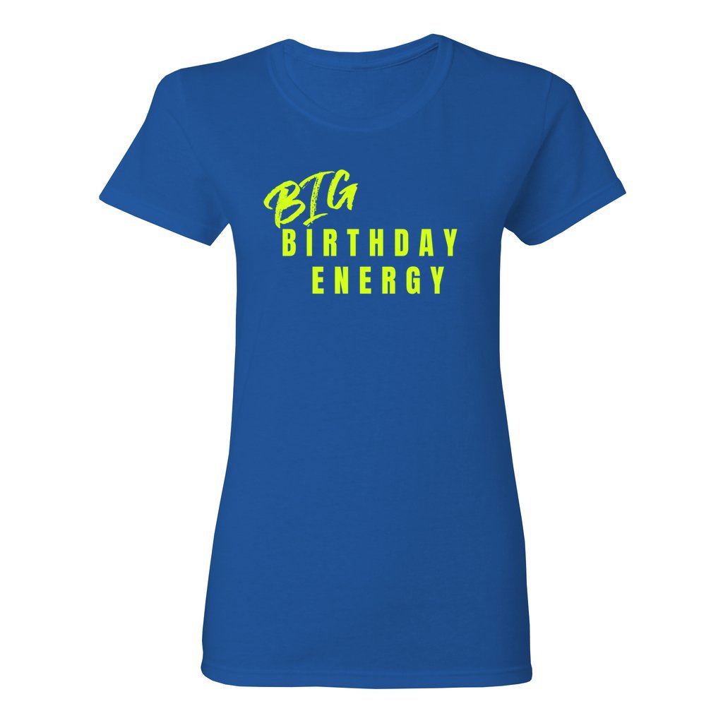 Women's Big Birthday Energy Shirt- Neon Yellow FontCaptioned 2 A Tee