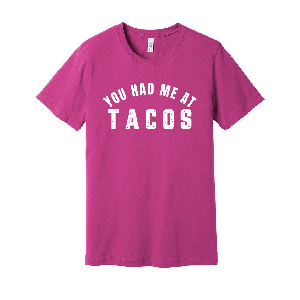 YOU HAD ME AT TACOS SHIRT- White FontCaptioned 2 A Tee