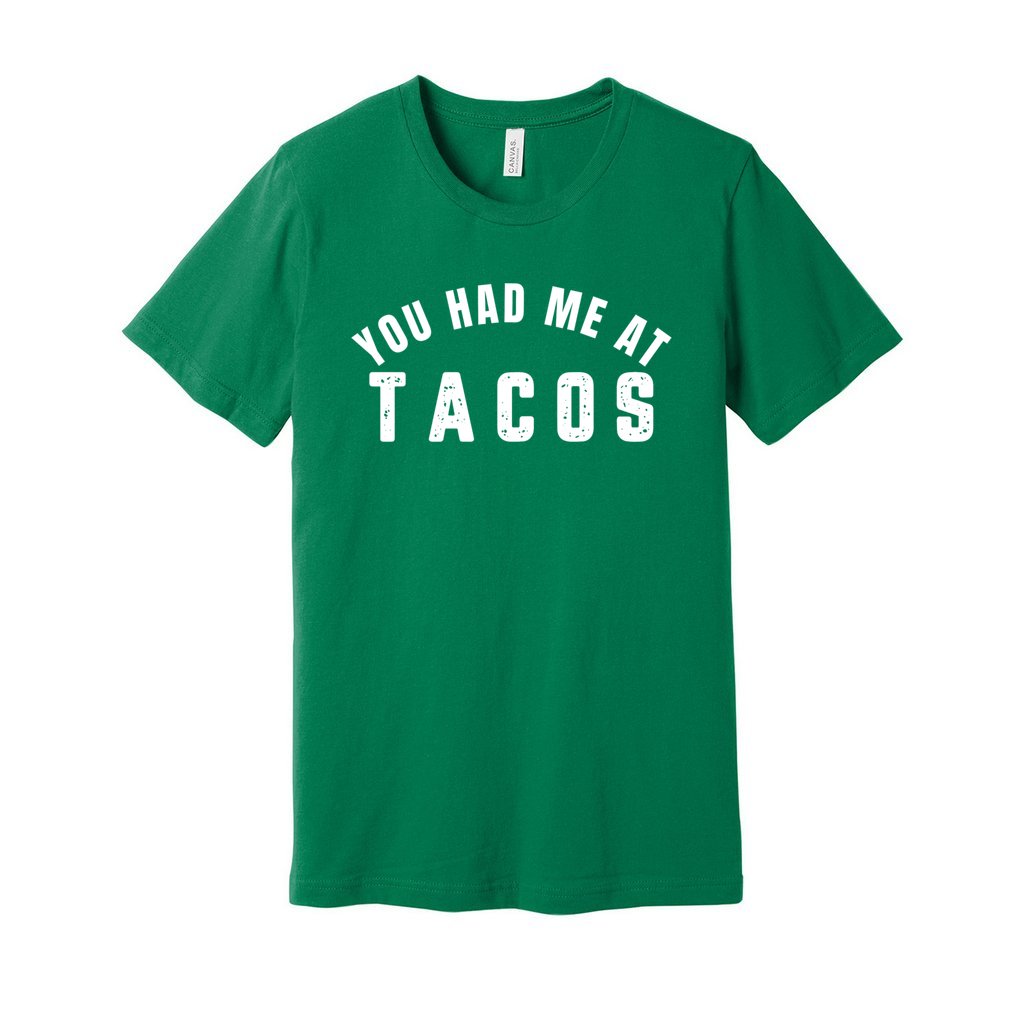 YOU HAD ME AT TACOS SHIRT- White FontCaptioned 2 A Tee