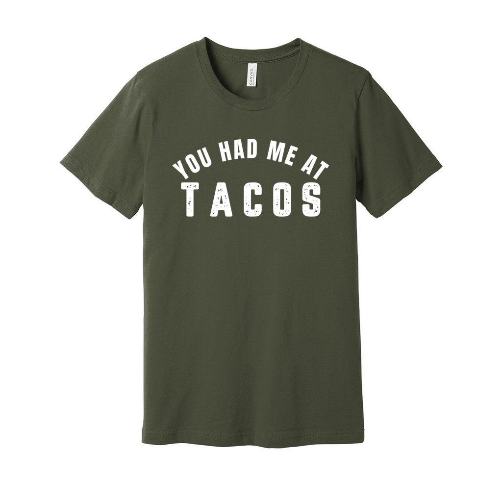 YOU HAD ME AT TACOS SHIRT- White FontCaptioned 2 A Tee