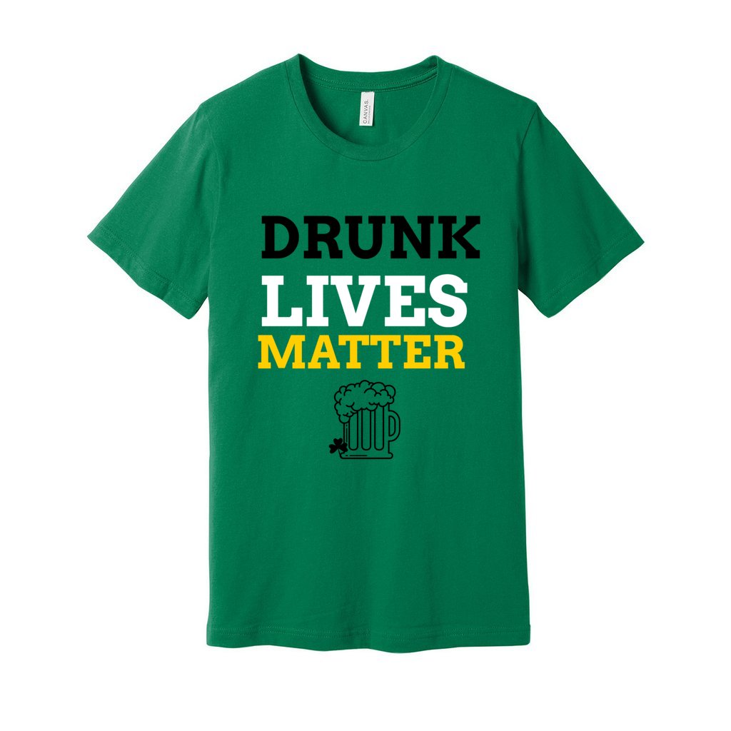 Drunk Lives Matter St Paddy Day Tee     Drunk Lives Matter St Paddy Day Tee