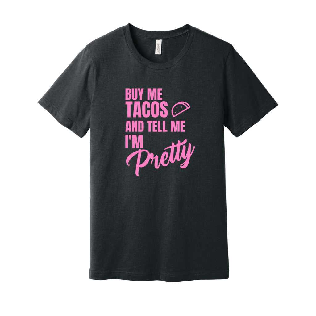 BUY ME TACOS SHIRT- Light Pink FontCaptioned 2 A Tee