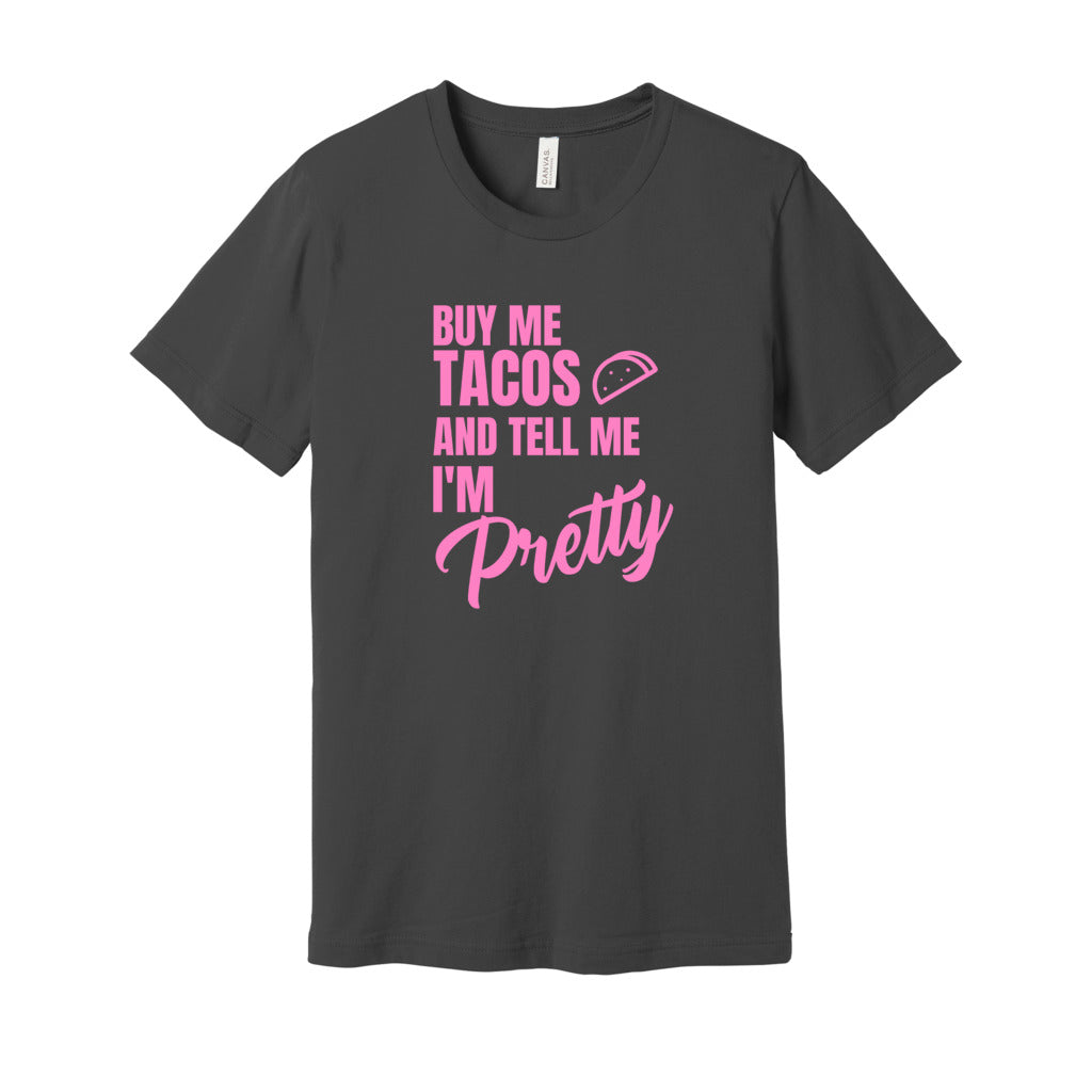 BUY ME TACOS SHIRT- Light Pink FontCaptioned 2 A Tee