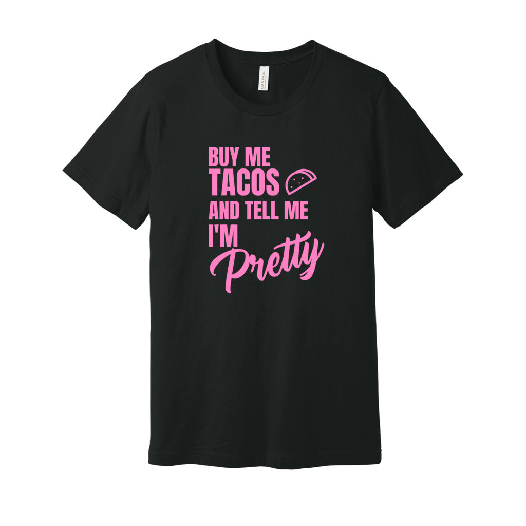 BUY ME TACOS SHIRT- Light Pink FontCaptioned 2 A Tee