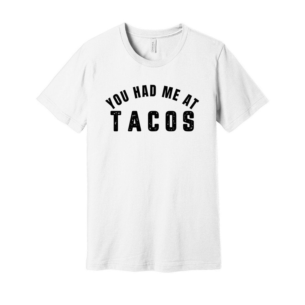 YOU HAD ME AT TACOS SHIRT-Black FontCaptioned 2 A Tee