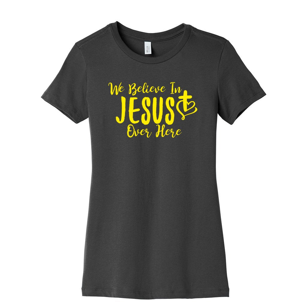 We Believe In JESUS Slim Tee- Yellow FontCaptioned 2 A Tee