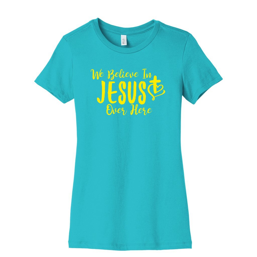 We Believe In JESUS Slim Tee- Yellow FontCaptioned 2 A Tee