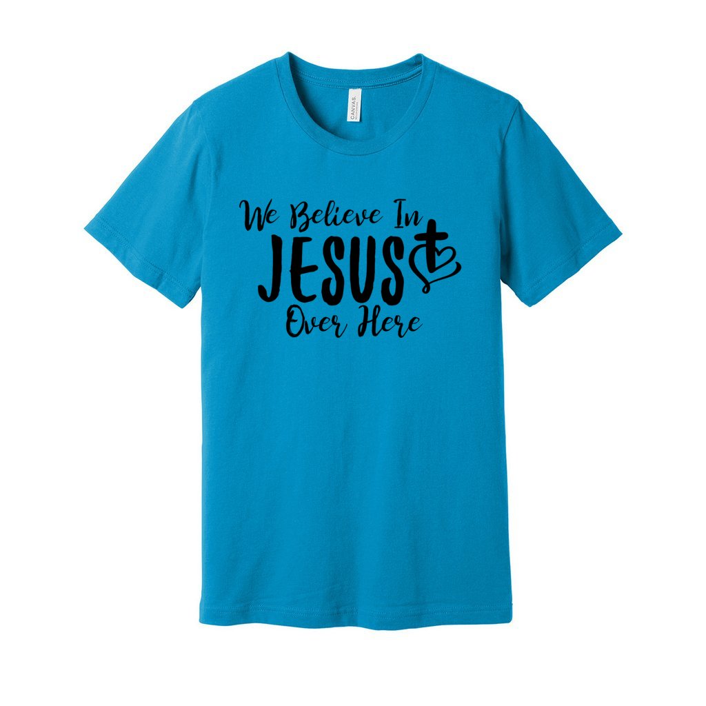 We Believe In JESUS Tee- Black FontCaptioned 2 A Tee