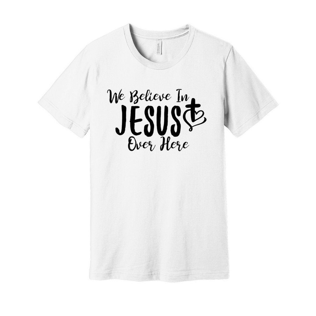 We Believe In JESUS Tee- Black FontCaptioned 2 A Tee