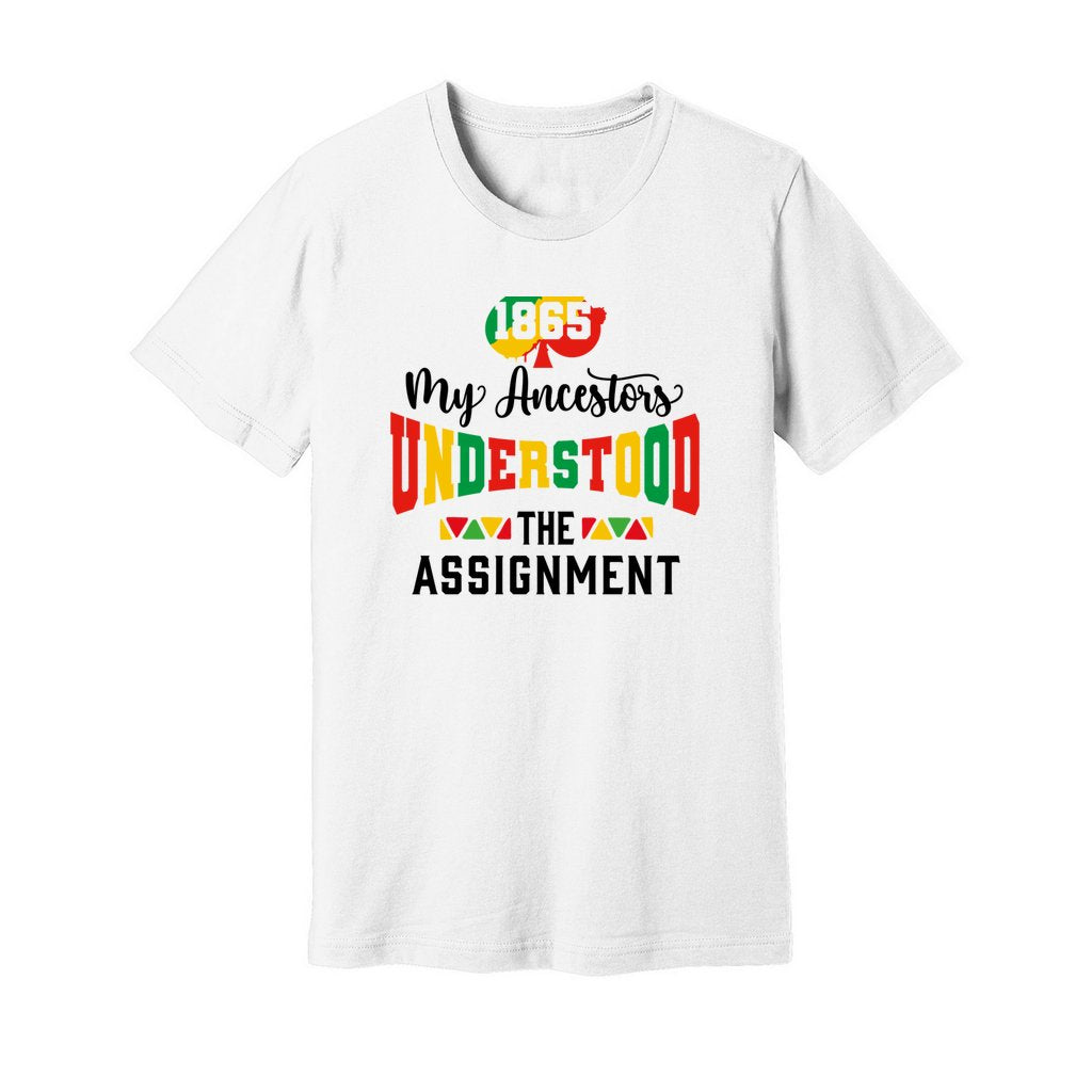 My Ancestors Understood The Assignment Juneteenth Unisex Shirt