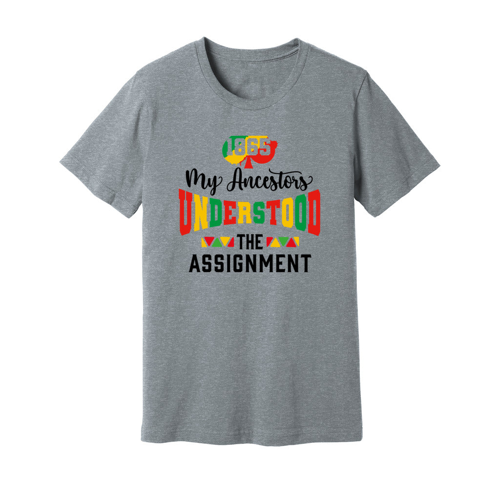 My Ancestors Understood The Assignment Juneteenth Unisex Shirt