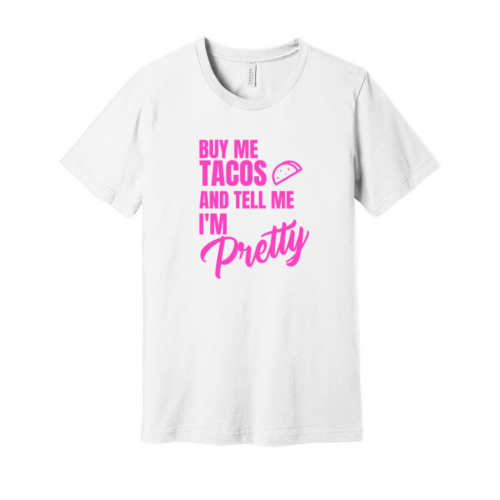 BUY ME TACOS SHIRT- Hot Pink FontCaptioned 2 A Tee