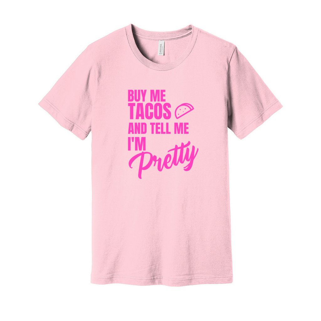 BUY ME TACOS SHIRT- Hot Pink FontCaptioned 2 A Tee