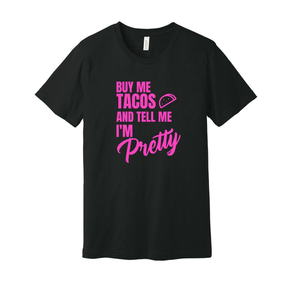 BUY ME TACOS SHIRT- Hot Pink FontCaptioned 2 A Tee