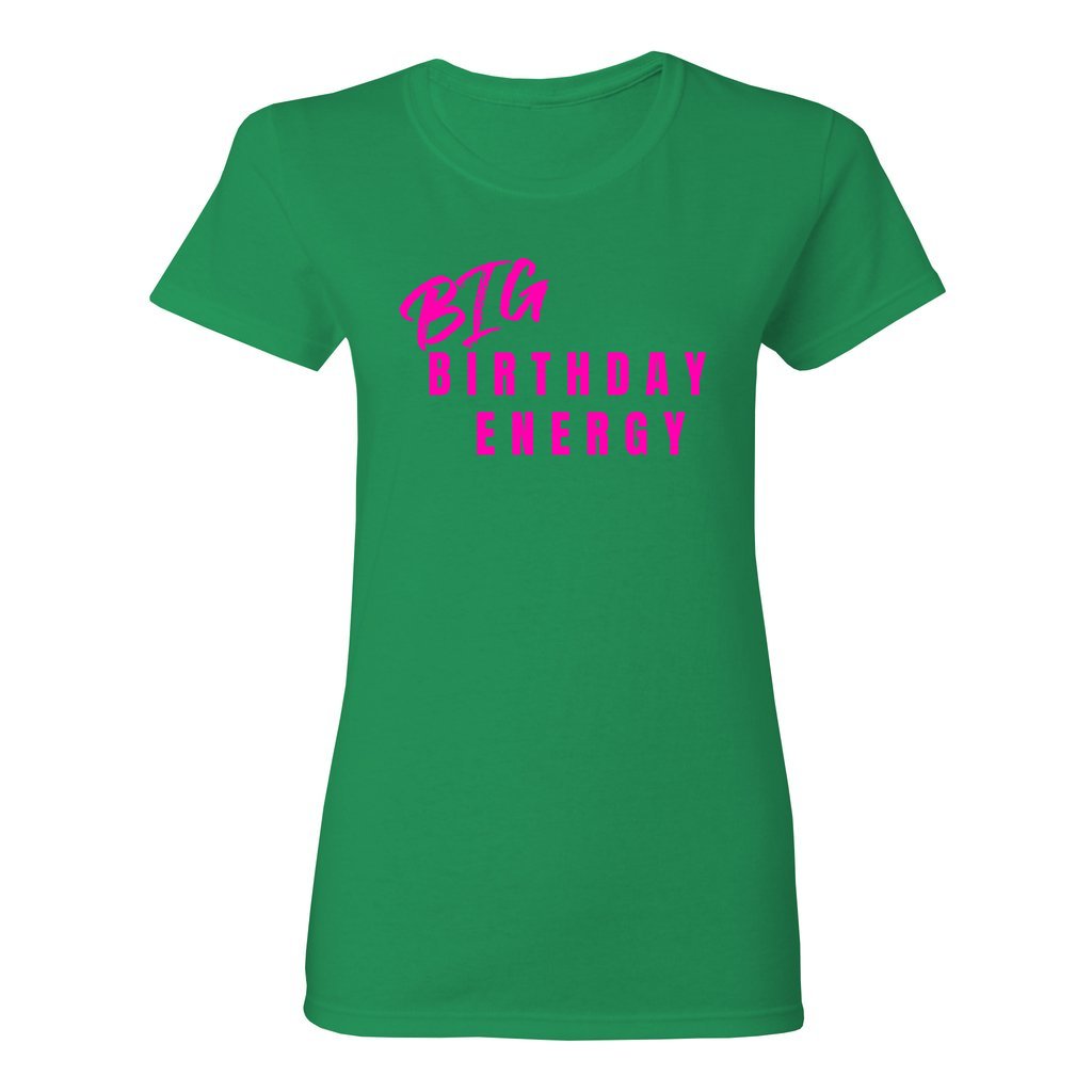 Women's Big Birthday Energy Shirt- Hot Pink FontCaptioned 2 A Tee