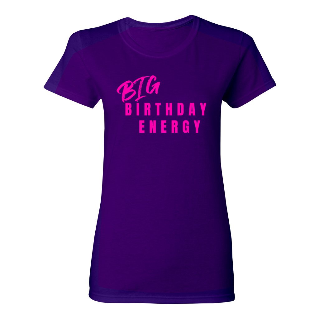 Women's Big Birthday Energy Shirt- Hot Pink FontCaptioned 2 A Tee