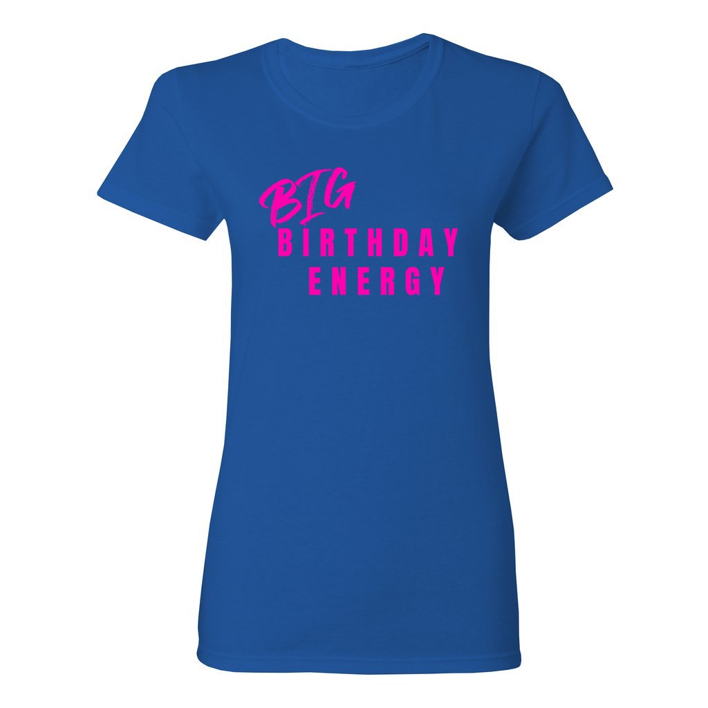 Women's Big Birthday Energy Shirt- Hot Pink FontCaptioned 2 A Tee