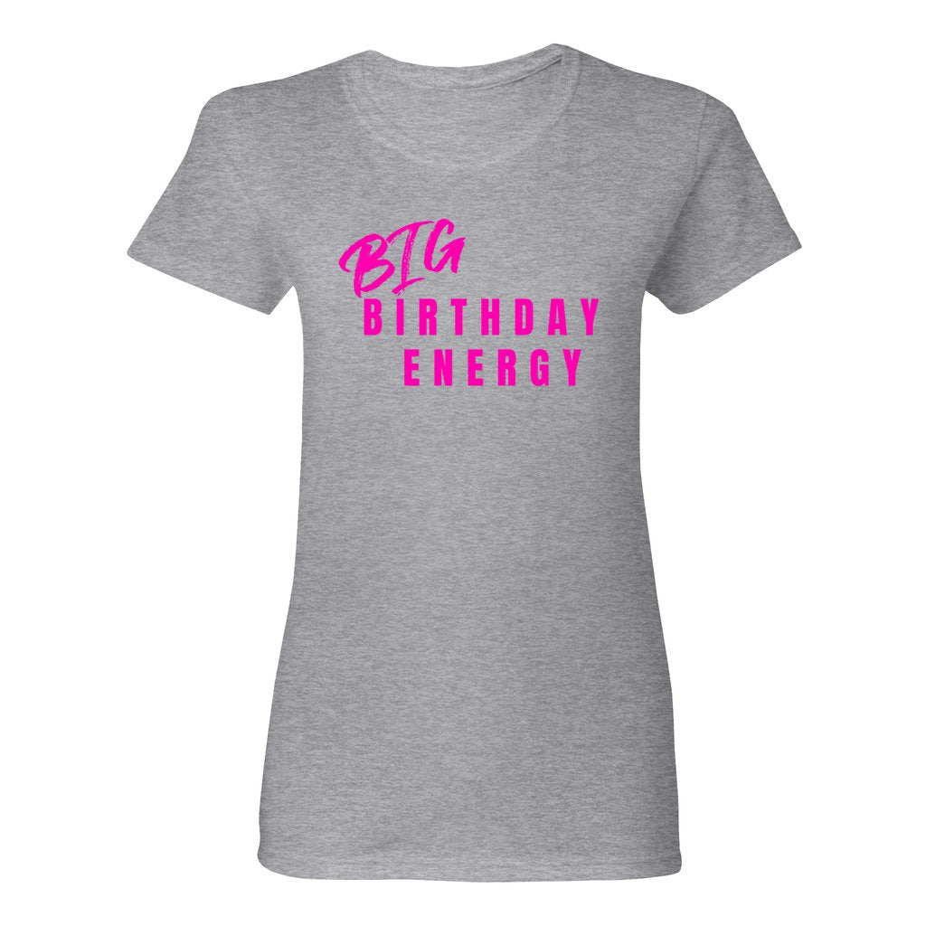 Women's Big Birthday Energy Shirt- Hot Pink FontCaptioned 2 A Tee