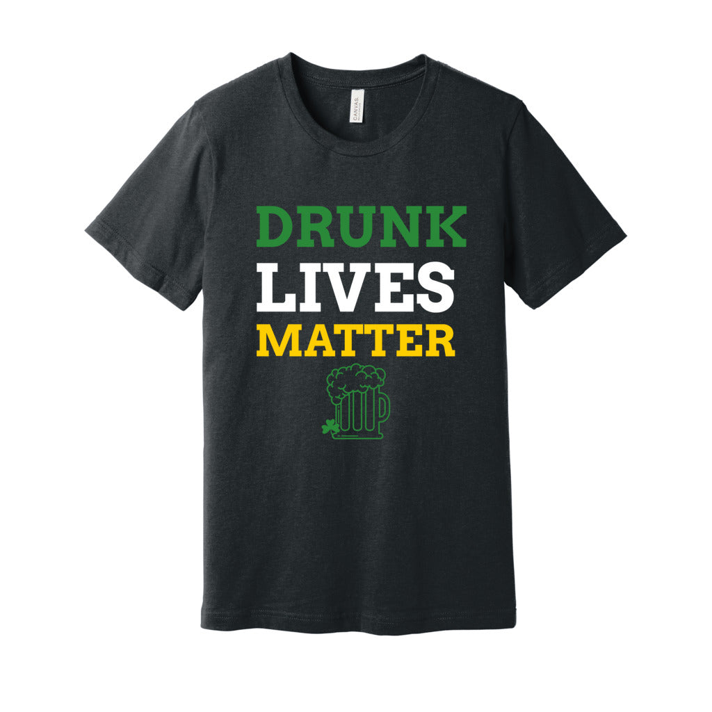 Drunk Lives Matter St Paddy Tee   Drunk Lives Matter St Paddy Tee