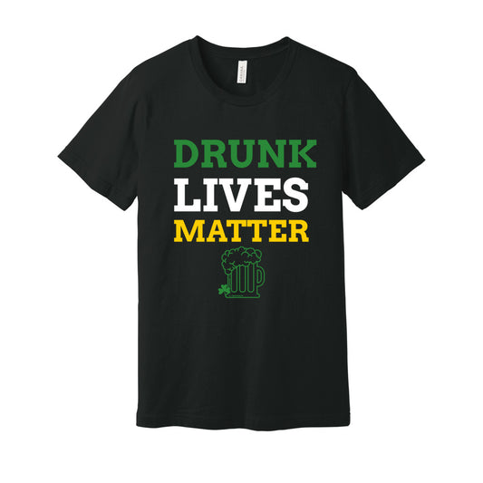 Drunk Lives Matter St Paddy Tee   Drunk Lives Matter St Paddy Tee